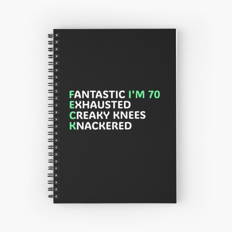 Spiral notebook featuring humorous text about aging: "Fantastic I'm 70, exhausted, creaky knees, knackered." Perfect gift for seniors or those embracing their age.